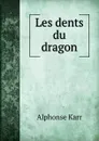 Les dents du dragon - Alphonse Karr