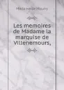 Les memoires de Madame la marquise de Villenemours, - Madame de Mouhy