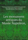 Les monumens antiques du Musee Napoleon, - Tommaso Piroli