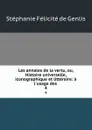 Les annales de la vertu, ou, Histoire universelle, iconographique et litteraire: a l.usage des . 4 - Stéphanie Félicité de Genlis