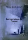 Les inscriptions de Piyadasi. 1 - Emile Senart Aśoka