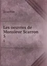 Les oeuvres de Monsieur Scarron. 5 - Scarron