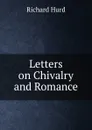 Letters on Chivalry and Romance - Hurd Richard