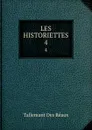LES HISTORIETTES. 4 - Tallemant Des Réaux