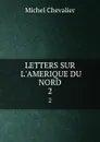 LETTERS SUR L.AMERIQUE DU NORD. 2 - Michel Chevalier