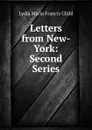 Letters from New-York: Second Series - Lydia Maria Francis Child