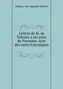 Lettres de M. de Voltaire a ses amis du Parnasse: Avec des notes historiques . - Jean Baptiste Robinet Voltaire