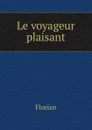 Le voyageur plaisant - Florian
