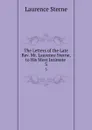 The Letters of the Late Rev. Mr. Laurence Sterne, to His Most Intimate . 3 - Sterne Laurence