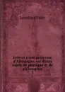 Lettres a une princesse d.Allemagne sur divers sujets de physique et de philosophie. 3 - Leonhard Euler