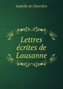 Lettres ecrites de Lausanne - Isabelle de Charrière