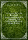 Le voyage force de Becafort hypocondriaque: Qui s.imagine etre indispensablement oblige de dire . - Laurent Bordelon