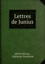 Lettres de Junius - Alfred Delvau