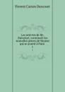 Les oeuvres de Mr. Dancourt, contenant les nouvelles pieces de theatre qui se jouent a Paris . 1 - Florent Carton Dancourt