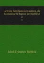 Lettres familieres et autres, de Monsieur le baron de Bielfeld. 2 - Jakob Friedrich Bielfeld