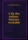 L.ile des enfans: histoire veritable - Stéphanie Félicité Genlis