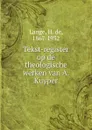 Tekst-register op de theologische werken van A. Kuyper - H. de Lange