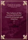 The fathers of the German Reformed Church in Europe and America. 2 - Henry Harbaugh