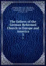 The fathers of the German Reformed Church in Europe and America. 3 - Henry Harbaugh