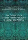 The fathers of the German Reformed Church in Europe and America. 4 - Henry Harbaugh