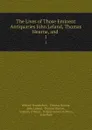 The Lives of Those Eminent Antiquaries John Leland, Thomas Hearne, and . 1 - William Huddesford