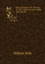 Life in Victoria: Or, Victoria in 1853, and Victoria in 1858, Showing the . 1 - Kelly William