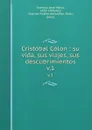 Cristobal Colon : su vida, sus viajes, sus descubrimientos. v.1 - José María Asensio