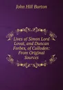 Lives of Simon Lord Lovat, and Duncan Forbes, of Culloden: From Original Sources - John Hill Burton