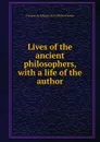 Lives of the ancient philosophers, with a life of the author - François de Salignac de la Mothe Fénelon