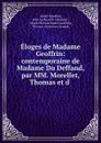 Eloges de Madame Geoffrin: contemporaine de Madame Du Deffand, par MM. Morellet, Thomas et d . - André Morellet