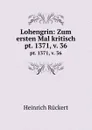 Lohengrin: Zum ersten Mal kritisch. pt. 1371, v. 36 - Heinrich Rückert