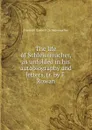 The life of Schleiermacher, as unfolded in his autobiography and letters, tr. by F. Rowan - Friedrich Daniel E. Schleiermacher