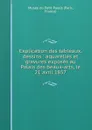 Explication des tableaux, dessins : aquarelles et gravures exposes au Palais des beaux-arts, le 21 avril 1857 - Paris