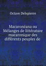 Macaroneana ou Melanges de litterature macaronique des differents peuples de . - Octave Delepierre