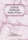 Ludvig Holbergs Peder Paars - Ludvig Holberg