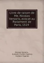 Livre de raison de Me. Nicolas Versoris, avocat au Parlement de Paris, 1519 . - Nicolas Versoris