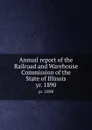 Annual report of the Railroad and Warehouse Commission of the State of Illinois. yr. 1890 - Illinois. Railroad and Warehouse Commission