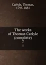 The works of Thomas Carlyle (complete). 7 - Thomas Carlyle
