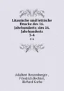 Litauische und lettische Drucke des 16. Jahrhunderts: des 16. Jahrhunderts. 3-4 - Adalbert Bezzenberger