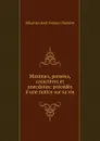 Maximes, pensees, caracteres et anecdotes: precedes d.une notice sur sa vie - Sébastien Roch Nicolas Chamfort