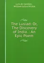 The Lusiad: Or, The Discovery of India. : An Epic Poem - Luís de Camões