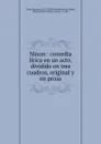 Ninon : comedia lirica en un acto, dividido en tres cuadros, original y en prosa - Ruperto Chapí