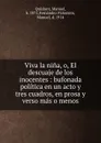 Viva la nina, o, El descuaje de los inocentes : bufonada politica en un acto y tres cuadros, en prosa y verso mas o menos - Manuel Quislant