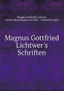 Magnus Gottfried Lichtwer.s Schriften - Magnus Gottfried Lichtwer