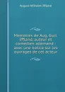 Memoires de Aug. Guil. Iffland, auteur et comedien allemand : avec une notice sur les ouvrages de cet acteur - August Wilhelm Iffland