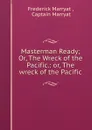 Masterman Ready; Or, The Wreck of the Pacific.: or, The wreck of the Pacific - Frederick Marryat