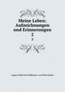 Meine Leben: Aufzeichnungen und Erinnerungen. 2 - August Heinrich Hoffmann von Fallersleben