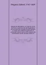 Manuel du bibliophile, ou Traite du choix des livres, contenant des developpemens sur la nature des ouvrages les plus propres a former une collection precieuse, et particulierement sur les chefs-d.oeuvre de la litterature sacree, grecque, latine, fr - Gabriel Peignot