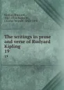 The writings in prose and verse of Rudyard Kipling . 19 - Rudyard Kipling