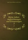 Meine Leben: Aufzeichnungen und Erinnerungen. 3 - August Heinrich Hoffmann von Fallersleben